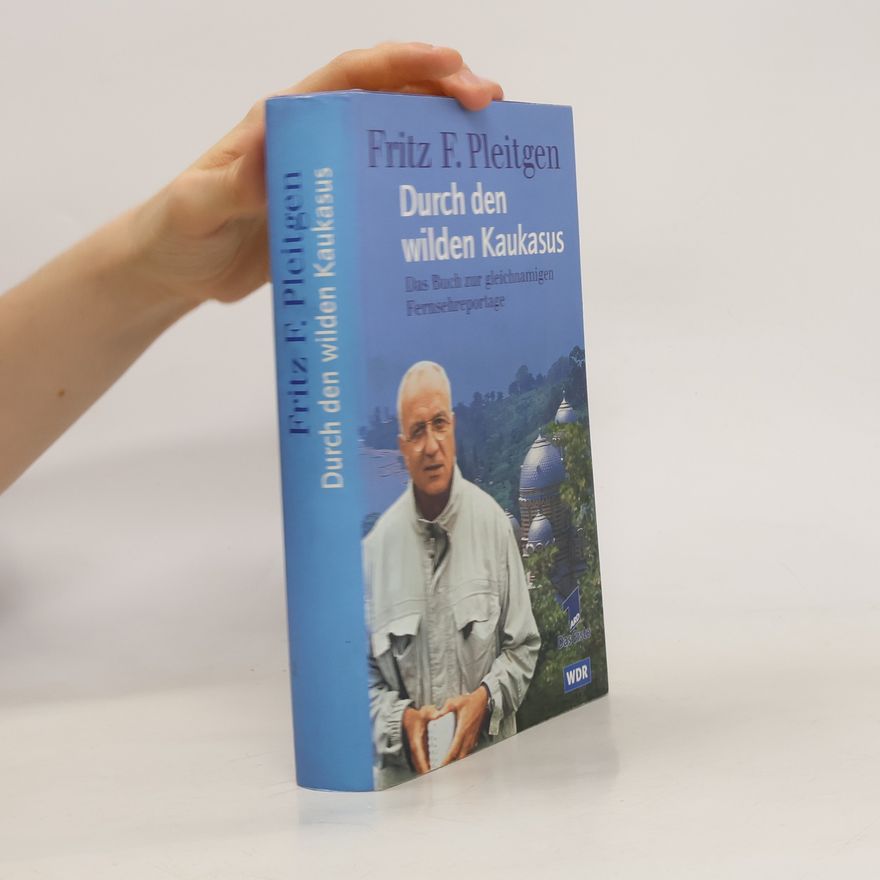 Fritz F. Pleitgen Durch den wilden Kaukasus
