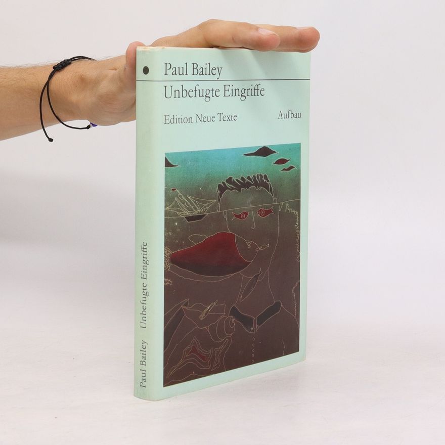 Paul Bailey Unbefugte Eingriffe