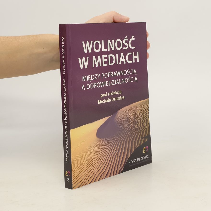 Michał Drożdż Wolność w mediach - między poprawnością a odpowiedzialnością
