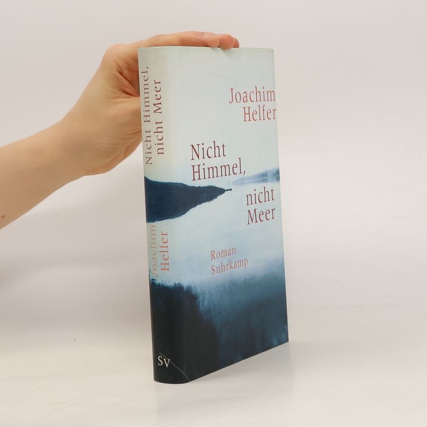 Joachim Helfer Nicht Himmel, nicht Meer