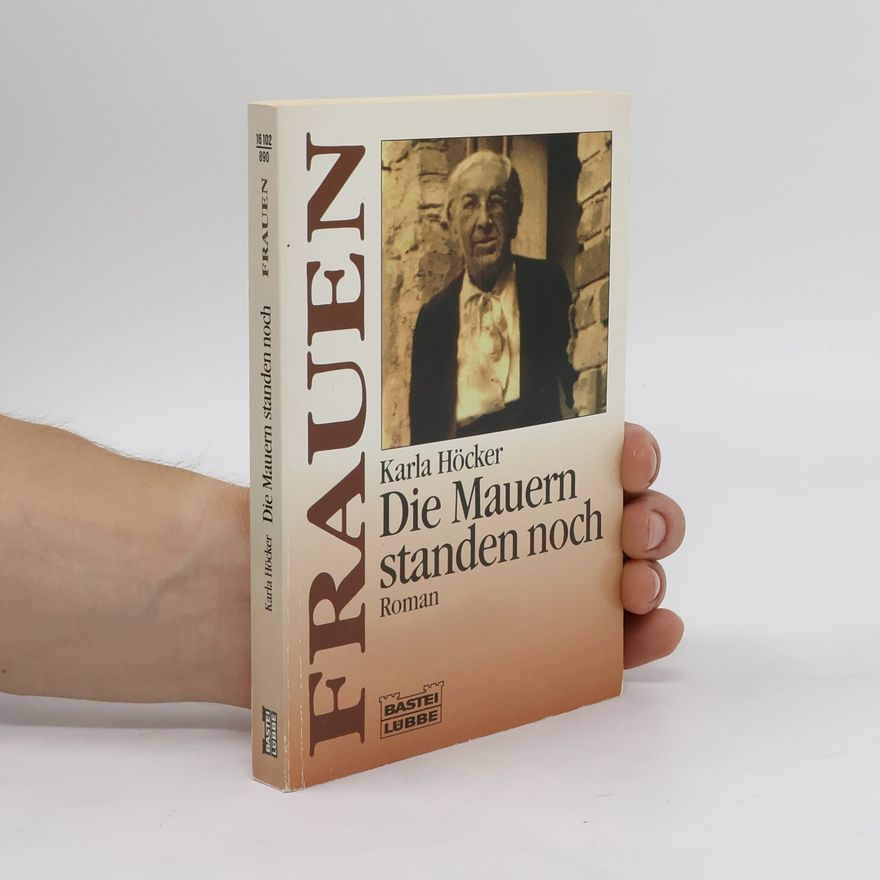 Karla Höcker Die Mauern standen noch