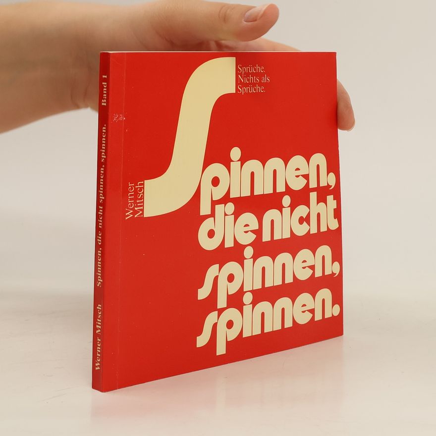 Werner Mitsch Spinnen, die nicht spinnen, spinnen