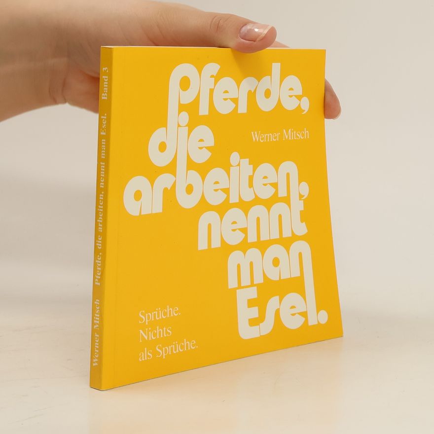 Werner Mitsch Pferde, die arbeiten, nennt man Esel