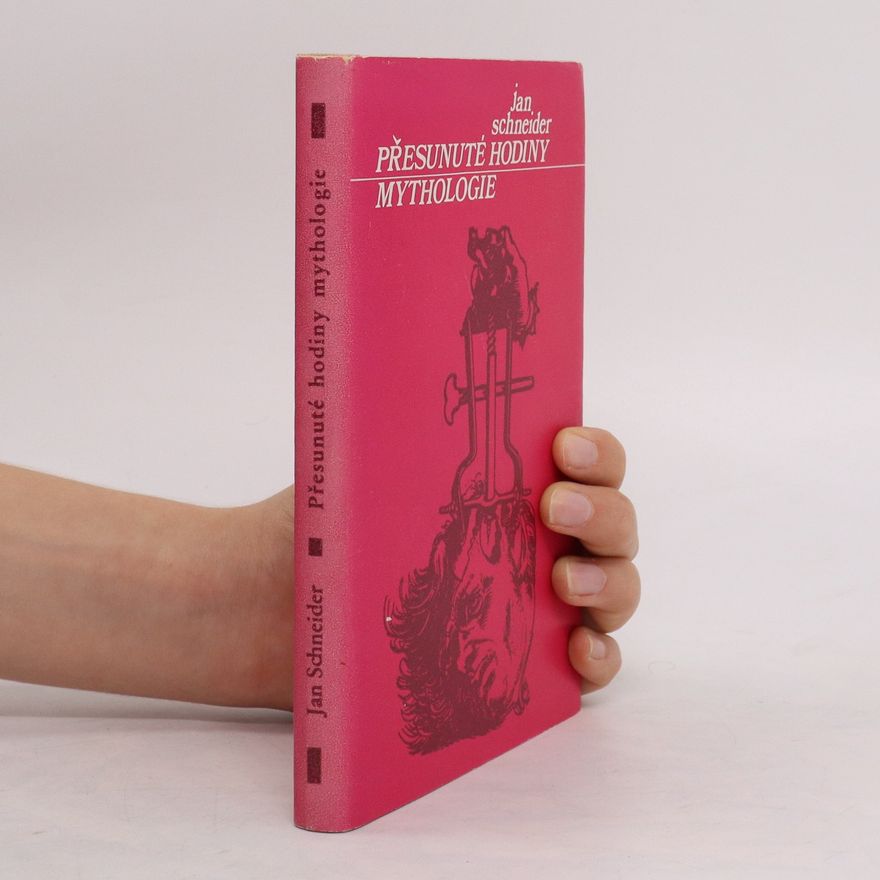Jan Schneider Přesunuté hodiny mythologie