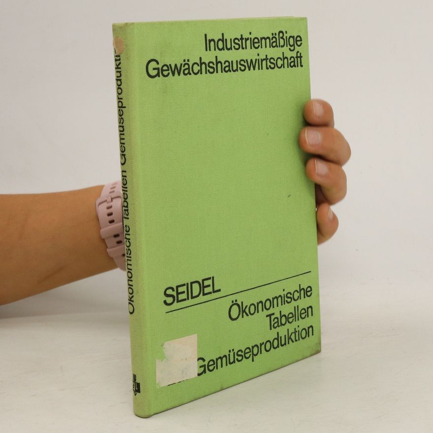Egon Seidel Ökonomische Tabellen zur Gemüseproduktion