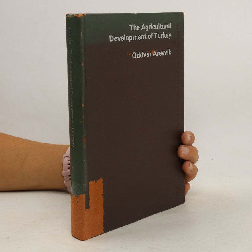 Oddvar Aresvik The Agricultural Development of Turkey