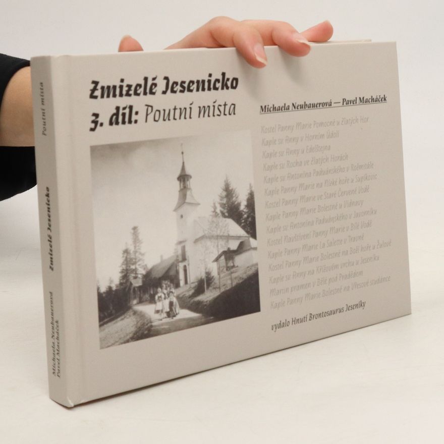 Michaela Neubauerová Zmizelé Jesenicko 3. Poutní místa