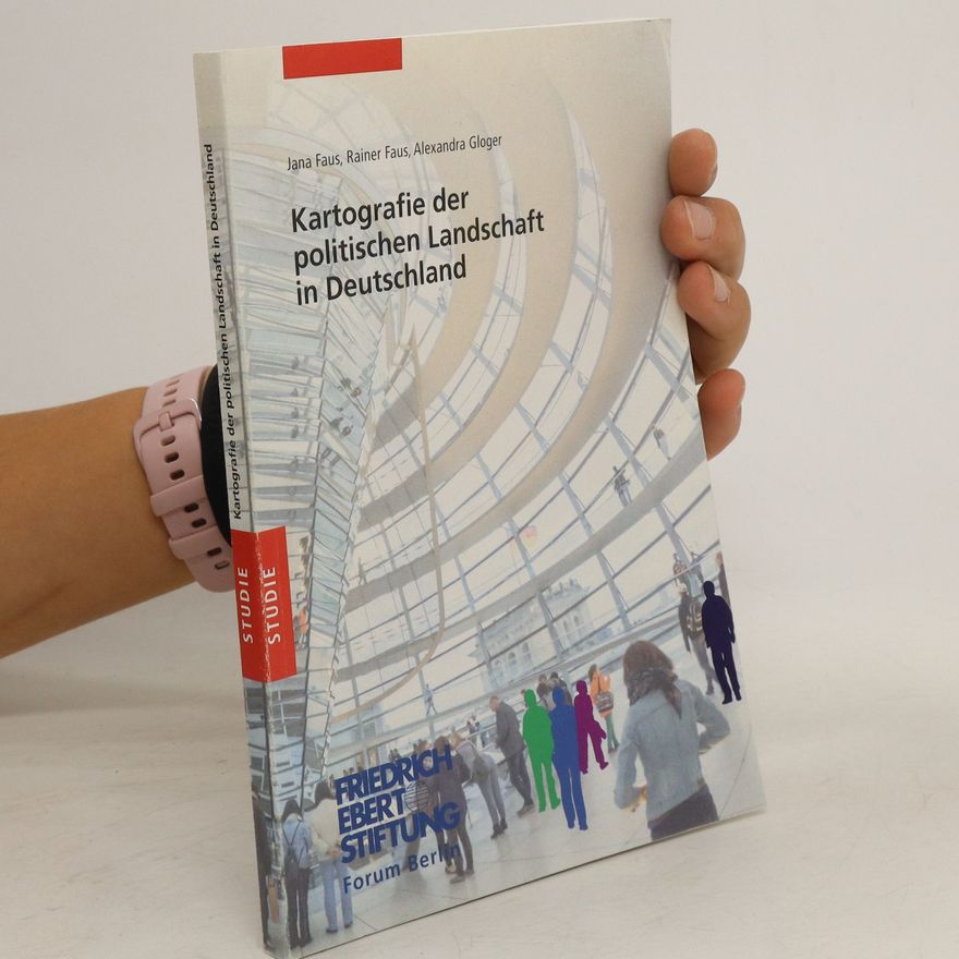 Jana Faus Kartografie der politischen Landschaft in Deutschland
