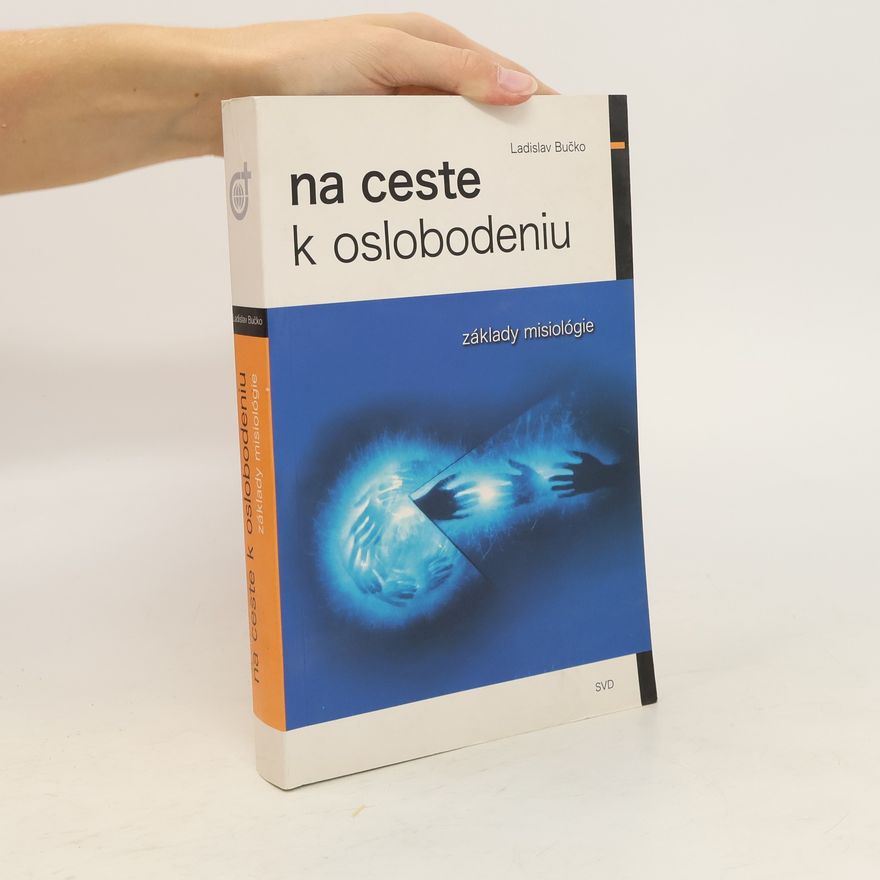 Ladislav Bučko Na ceste k oslobodeniu. Základy misiológie