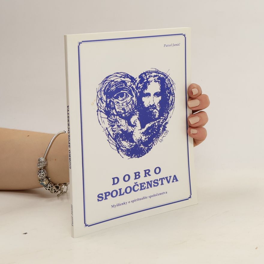 Pavol Janáč Dobro spoločenstva. Myšlienky o spiritualite spoločenstva
