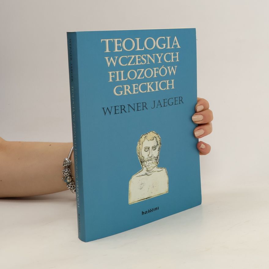 Werner Wilhelm Jaeger Teologia wczesnych filozofów greckich
