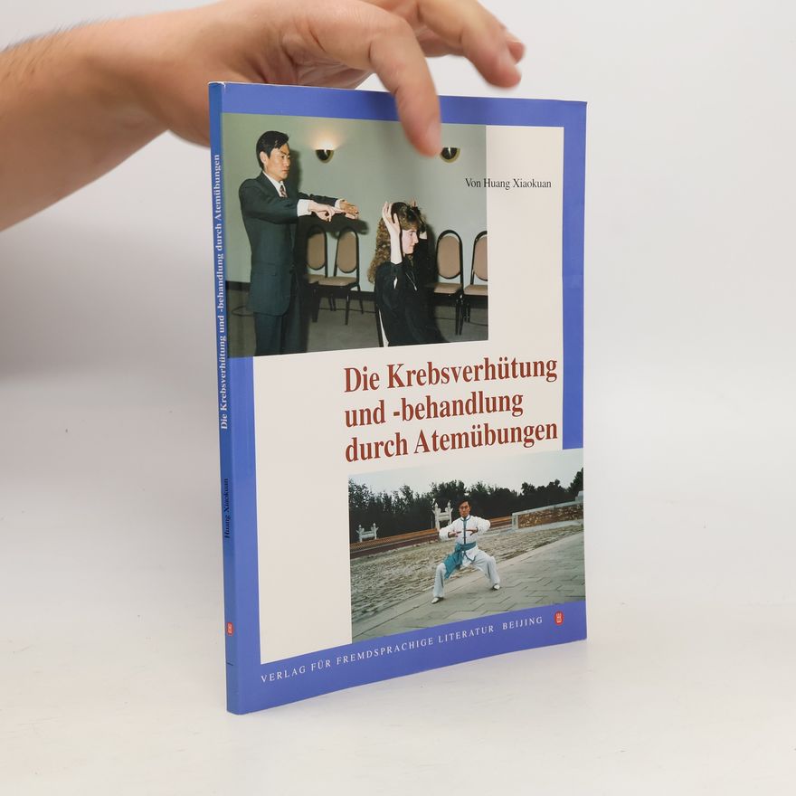 Xiaokuan Huang Die Krebsverhütung und -behandlung durch Atemübungen