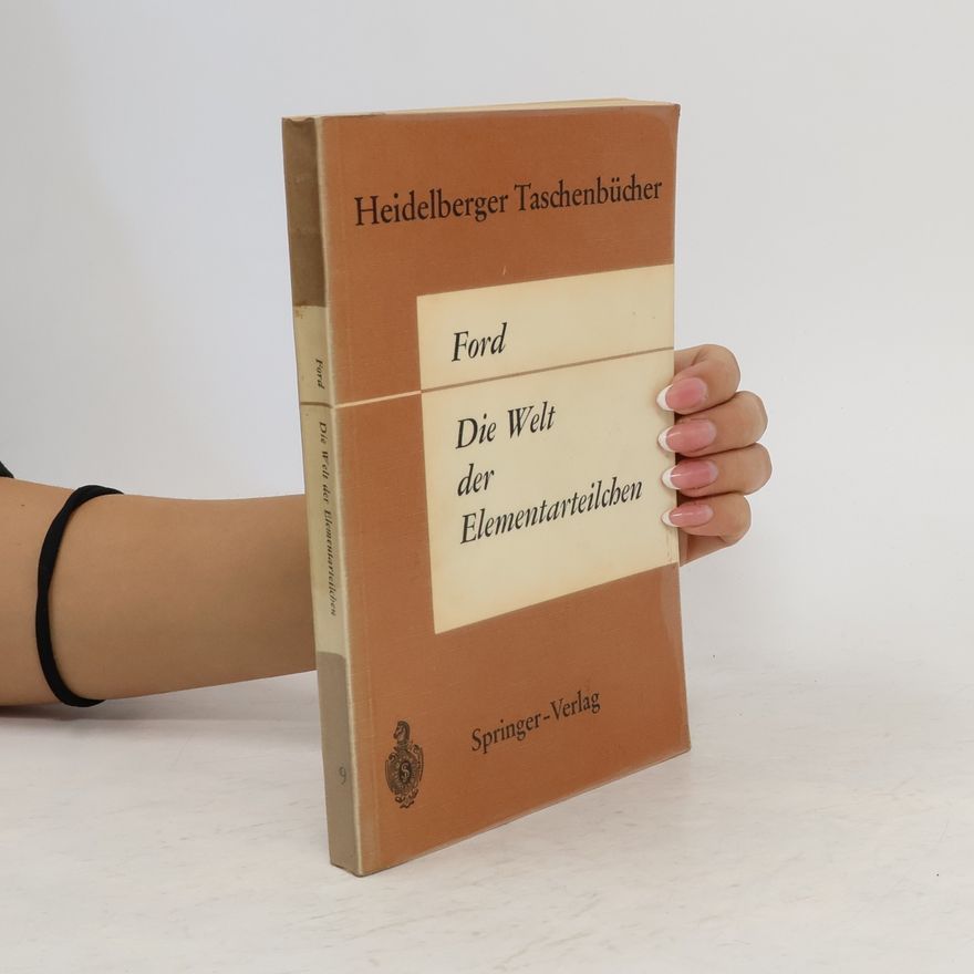 K. W. Ford Die Welt Der Elementarteilchen