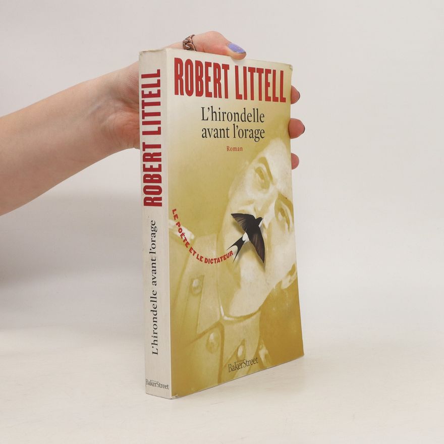 Robert Littell L'hirondelle avant l'orage : le poète et le dictateur : roman