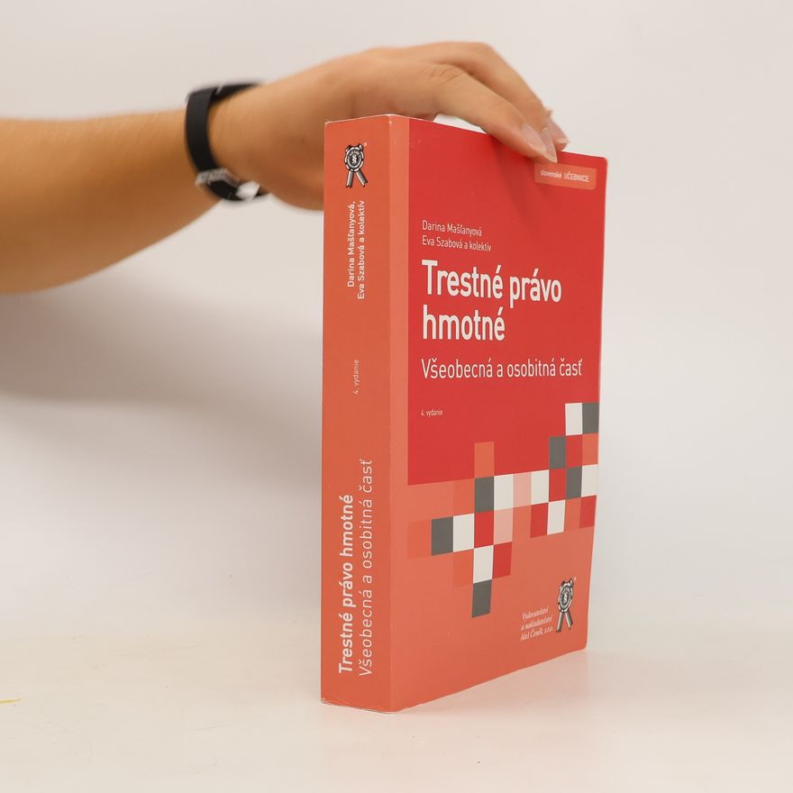 Eva Szabová Trestné právo hmotné. Všeobecná a osobitná časť (4. vydanie)
