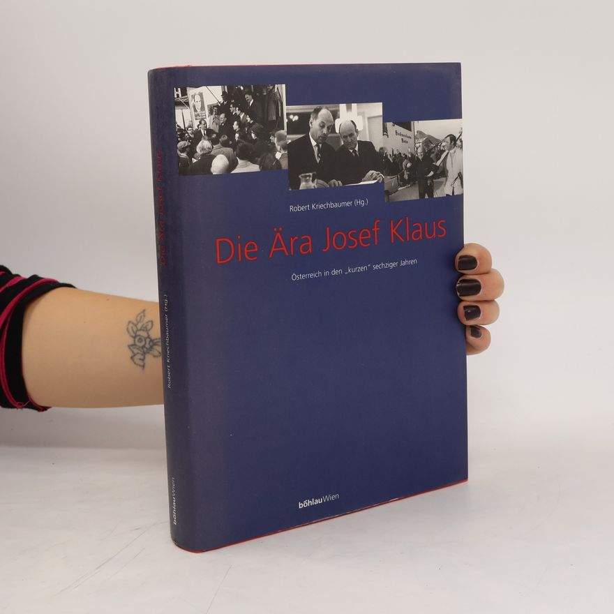 Robert Kriechbaumer Die Ära Josef Klaus