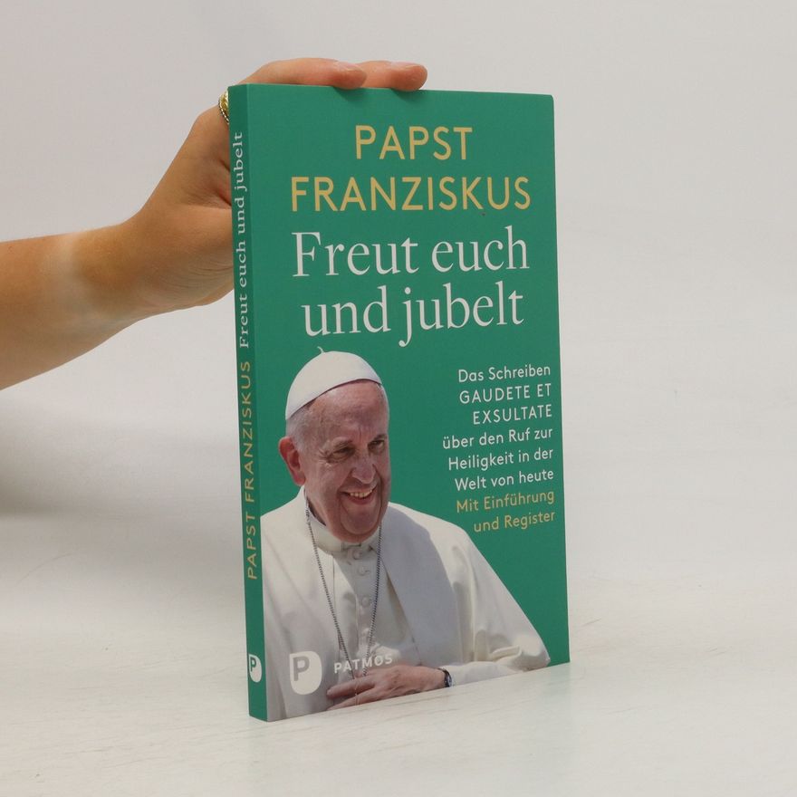 Papst Franziskus Freut euch und jubelt