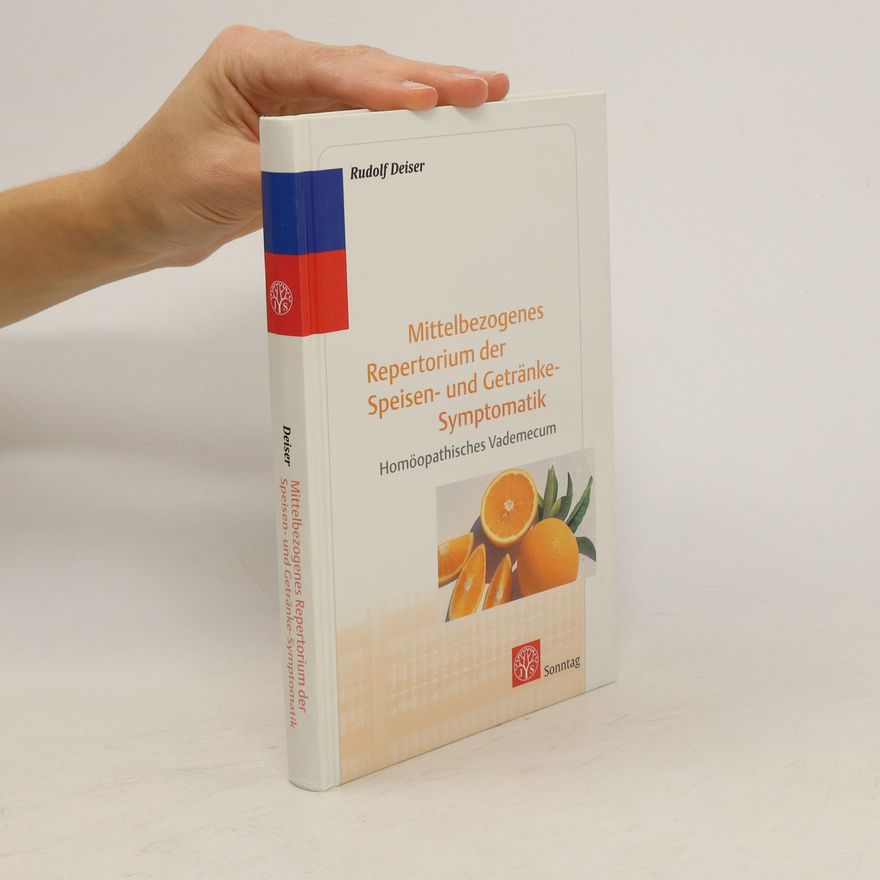 Rudolf Deiser Mittelbezogenes Repertorium der Speisen- und Getränke-Symptomatik