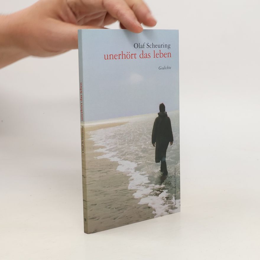 Olaf Scheuring Unerhört das Leben
