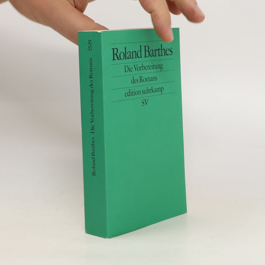 Roland Barthes Die Vorbereitung des Romans