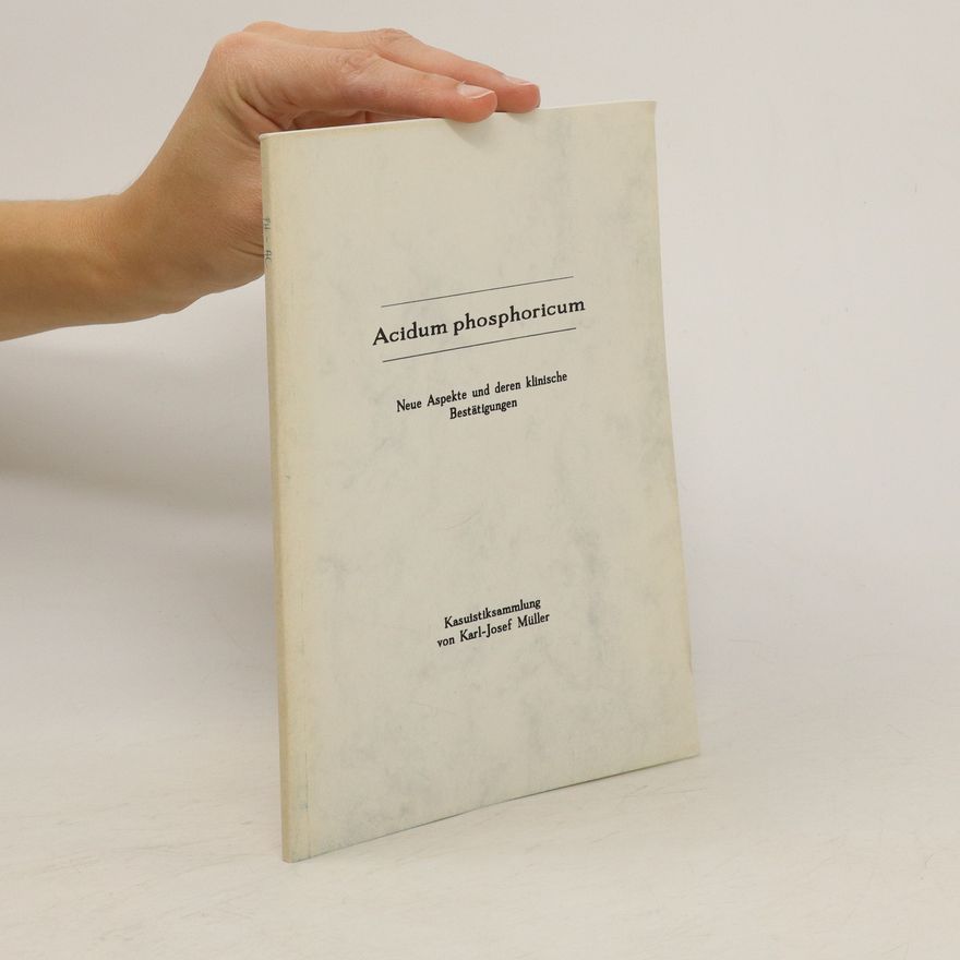 Collectif d'auteurs Acidum phosphoricum. Neue Aspekte und deren klinische Bestätigungen