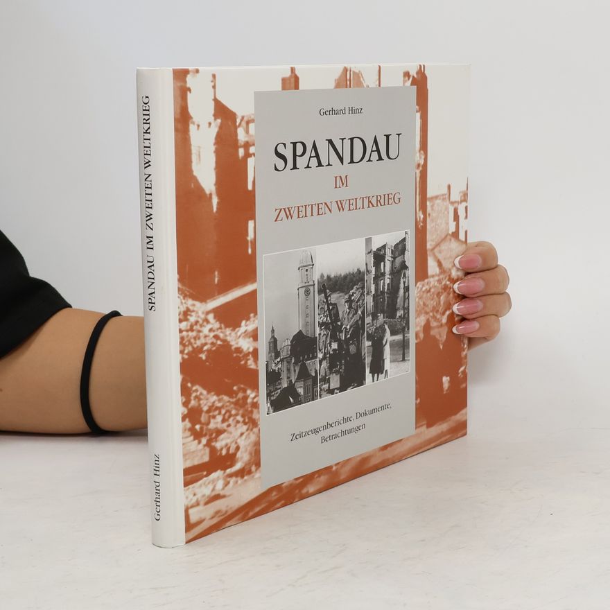 Gerhard Hinz Spandau im Zweiten Weltkrieg