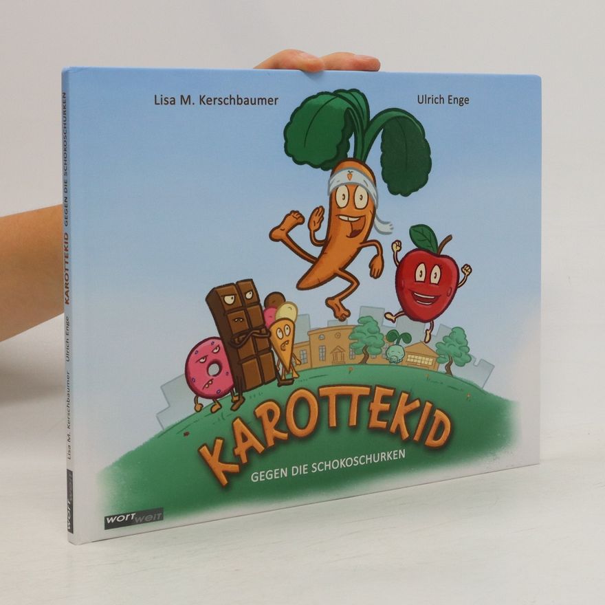 Lisa  M. Kerschbaumer Karottekid Gegen Die Schokoschurken