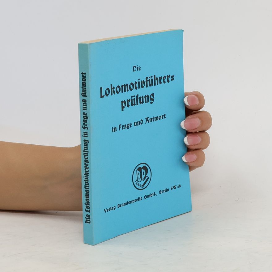 Autorenkollektiv Die Lokomotivführerprüfung in Frage und Äntwort