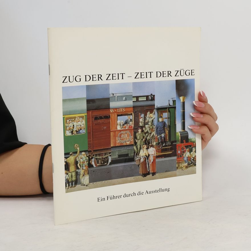 Various authors Zug der Zeit, Zeit der Züge: deutsche Eisenbahn 1835-1985. Band 1