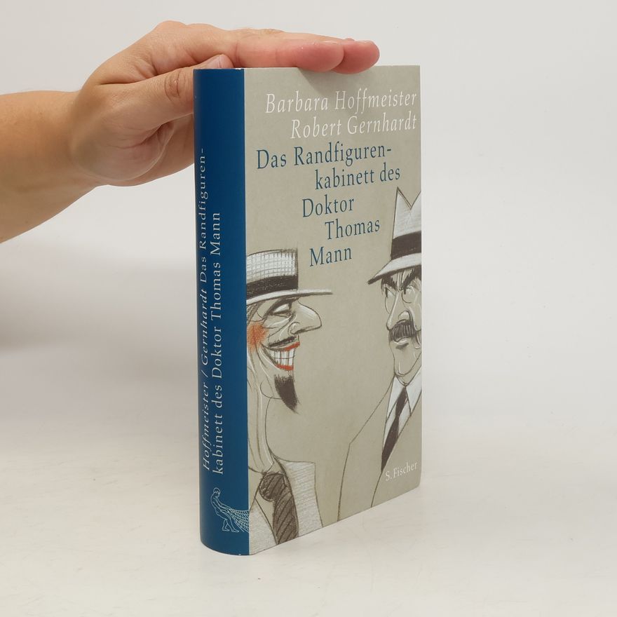 Barbara Hoffmeister Das Randfigurenkabinett des Doktor Thomas Mann