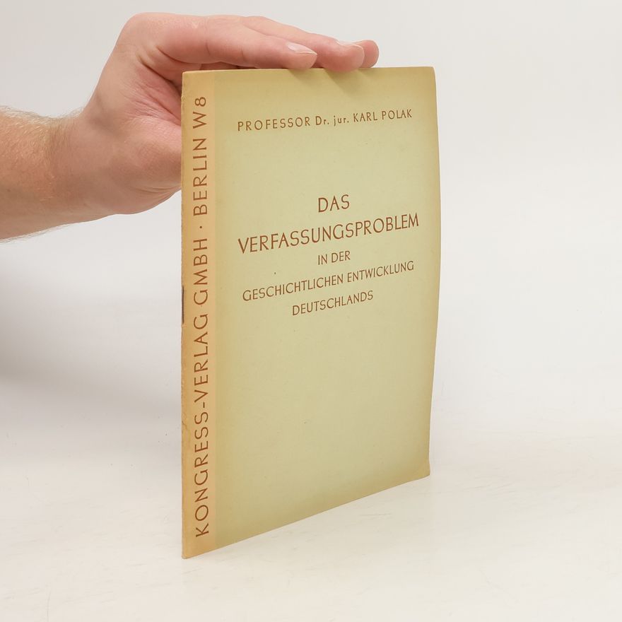 Karl Polak Das Verfassungsproblem in der geschichtlichen Entwicklung Deutschlands