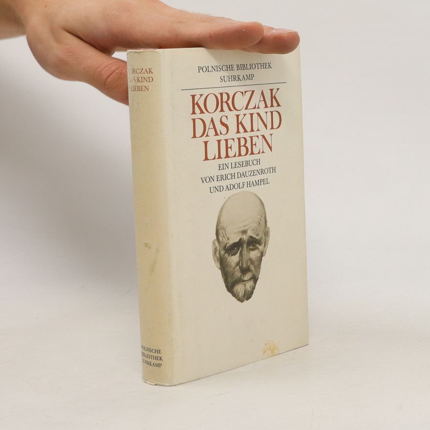 Janusz Korczak Das Kind lieben