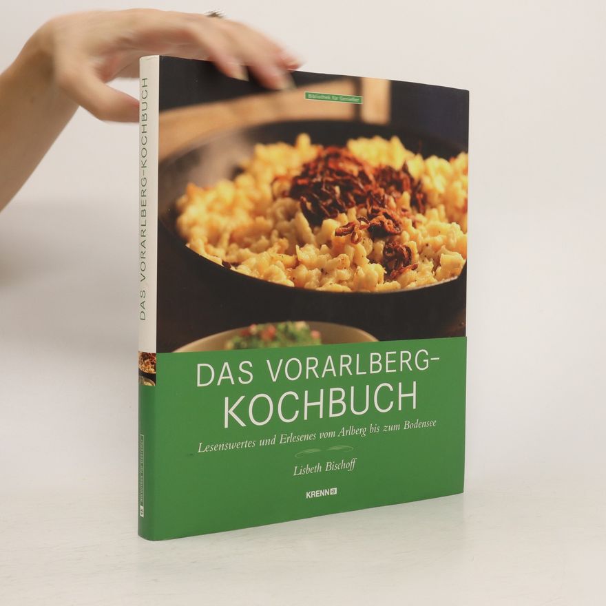 Lisbeth Bischoff Das Vorarlberg-Kochbuch
