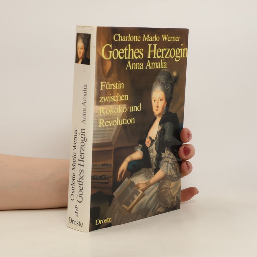 Charlotte Marlo Werner Goethes Herzogin Anna Amalia
