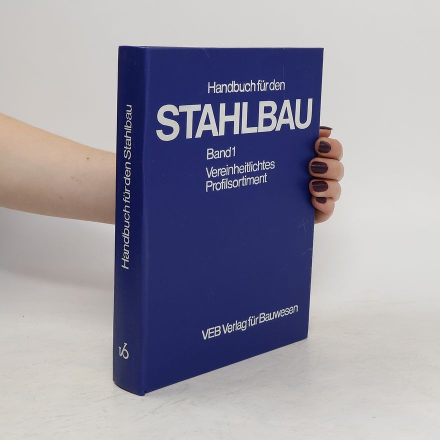 Autorenkollektiv Handbuch für den Stahlbau. Band 1. Vereinheitlichtes Profilsortiment