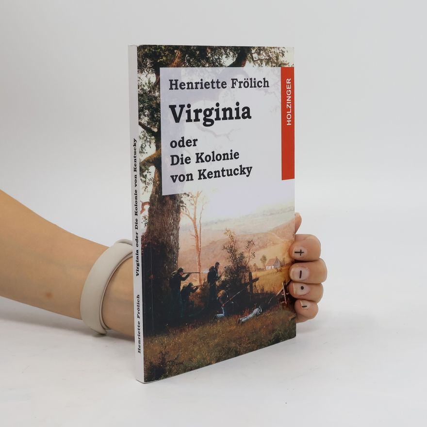 Henriette Rauthe Frölich Virginia Oder Die Kolonie Von Kentucky