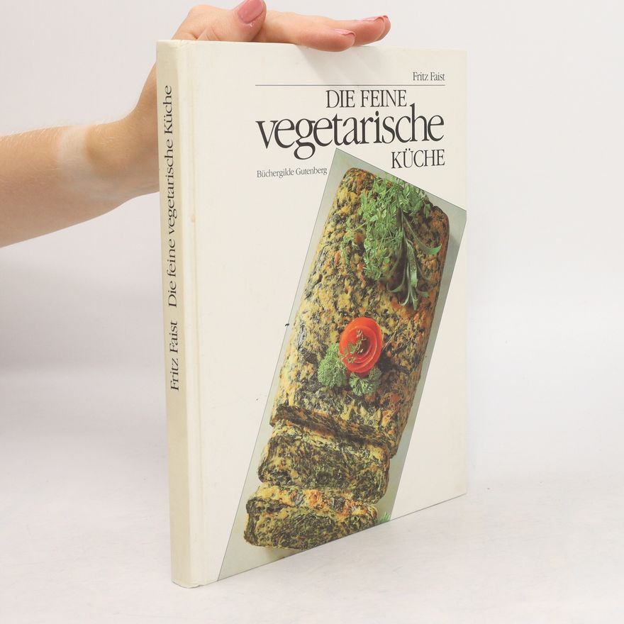 Fritz Faist Die feine vegetarische Küche