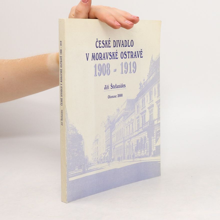 Jiří Štefanides České divadlo v moravské Ostravě 1908-1919