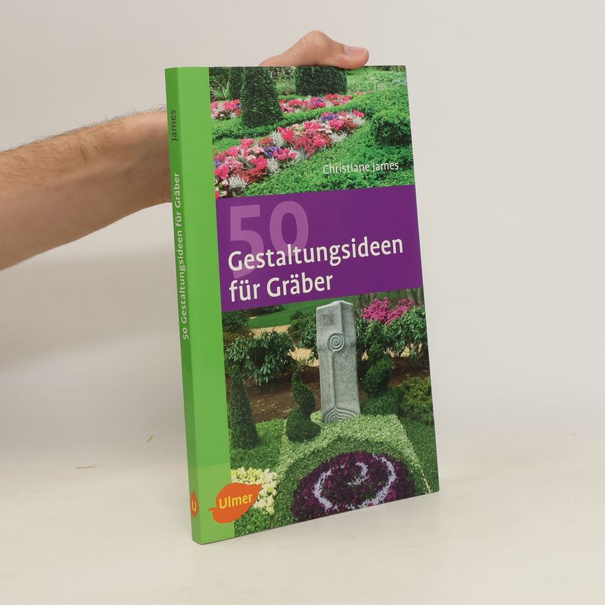 Christine James 50 Gestaltungsideen für Gräber