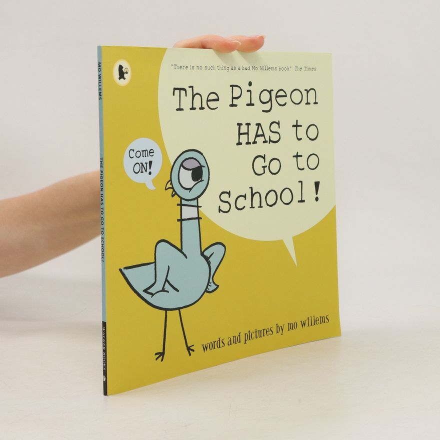 Mo Willems The Pigeon HAS to Go to School!