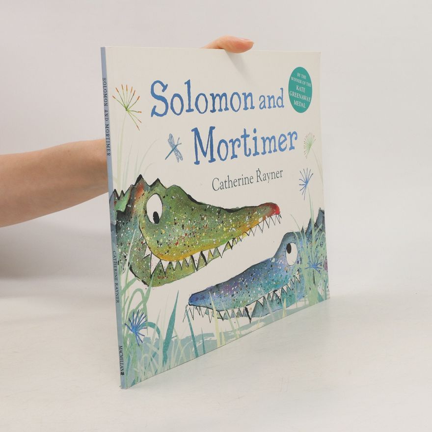 Catherine Rayner Solomon and Mortimer