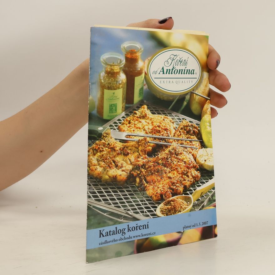 Kolektiv autorů Koření od Antonína. Katalog koření 2007