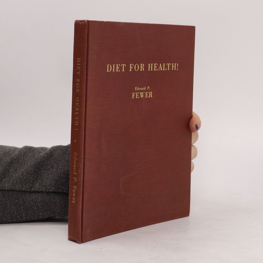 Edward P. Fewer Diet for Health!