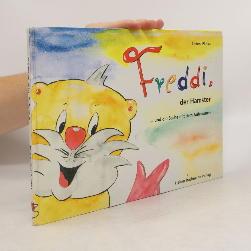 Andrea Plefka Freddi, der Hamster ... und die Sache mit dem Aufräumen