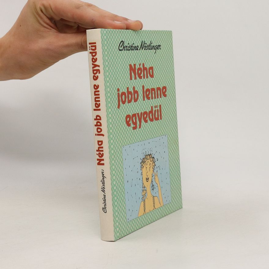 Christine Nöstlinger Néha jobb lenne egyedül
