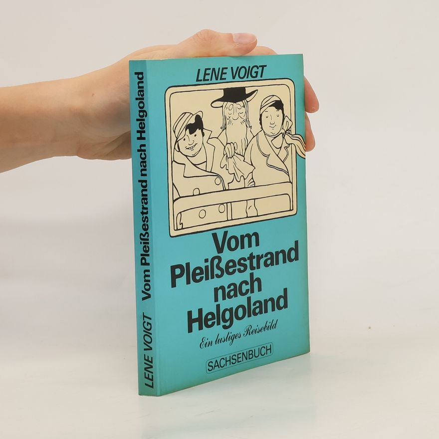 Lene Voigt Vom Pleissestrand nach Helgoland