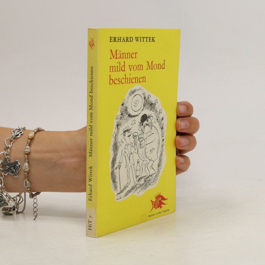 Erhard Wittek Männer mild vom Mond beschienen