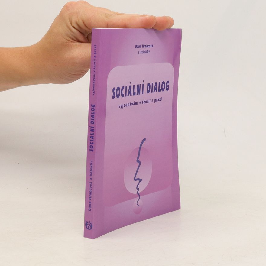 Dana Hrabcová Sociální dialog : vyjednávání v teorii a praxi
