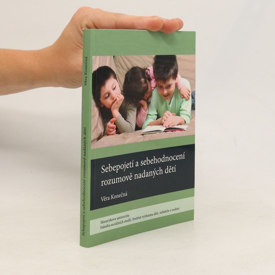 Věra Konečná Sebepojetí a sebhodnocení rozumově nadaných dětí