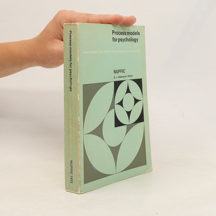 Gerhard J Dalenoort Process models for psychology : lecture notes of the NUFFIC international summer course, 1972